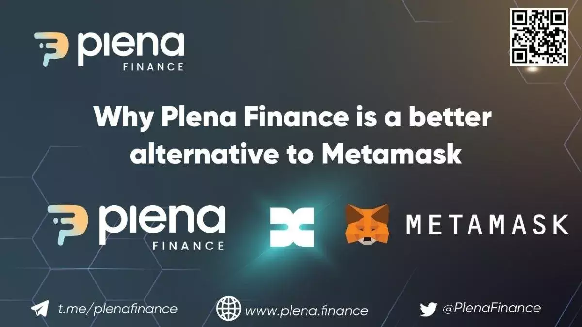 Why Plena Finance is a better alternative to Metamask? Why Plena Finance is a better alternative to Metamask?